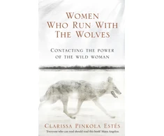 KNYGA Estes, Clarissa Pinkola Women Who Run With The Wolves: Contacting the Power of the Wild Woman