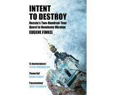 KNYGA Eugene Finkel Intent to Destroy, Russia's Two-Hundred-Year Quest to Dominate Ukraine