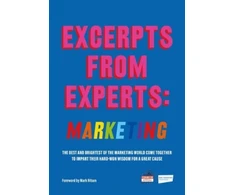 KNYGA Fortune Hill Media Excerpts from Experts: Marketing: The best and brightest of the marketing world come together to impart their hard-won wisdom for a great cause