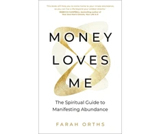 KNYGA Farah Orths Money Loves Me, The Spiritual Guide to Manifesting Abundance