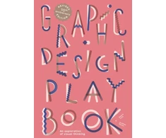 KNYGA Farina, Aurelien; Cure, Sophie Graphic Design Play Book Second Edition: An Exploration of Visual Thinking