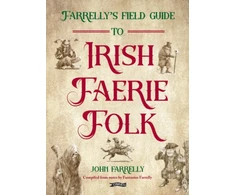 KNYGA Farrelly John Farrelly’s Field Guide to Irish Faerie Folk