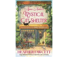 KNYGA Fawcett, Heather Agnes Aubert's Mystical Cat Shelter: FROM THE BESTSELLING AUTHOR OF THE EMILY WILDE BOOKS