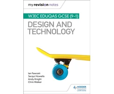 KNYGA Fawcett, Ian; Howells, Jacqui My Revision Notes: WJEC Eduqas GCSE (9-1) Design and Technology