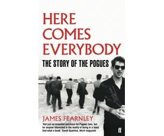 KNYGA Fearnley, James Here Comes Everybody: The Story of the Pogues