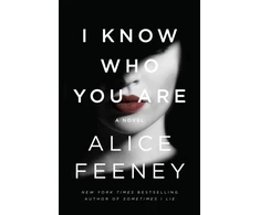 KNYGA Feeney Alice I Know Who You Are: A Novel