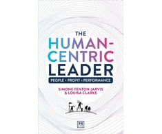 KNYGA Fenton-Jarvis, Simone; Clarke, Louisa Human-Centric Leader: People + Profit = Performance