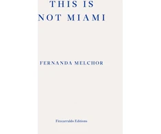 KNYGA Fernanda Melchor This is Not Miami
