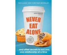 KNYGA Ferrazzi, Keith; Raz, Tahl Never Eat Alone: And Other Secrets to Success, One Relationship at a Time
