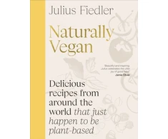 KNYGA Fiedler Julius Naturally Vegan: Delicious Recipes from Around the World That Just Happen to Be Plant-based