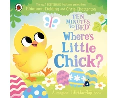 KNYGA Fielding Rhiannon Ten Minutes to Bed: Where's Little Chick?: A magical lift-the-flap book