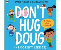 KNYGA Finison, Carrie Don't Hug Doug (He Doesn't Like It): A story about consent
