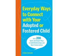 KNYGA Fiona Biggar Everyday Ways to Connect with Your Adopted or Fostered Child