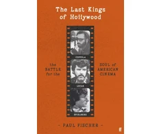 KNYGA Fischer Paul Last Kings of Hollywood: Coppola, Lucas, Spielberg - And the Battle for the Soul of American Cinema