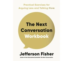 KNYGA Fisher, Jefferson Next Conversation Workbook: Practical Exercises for Arguing Less and Talking More