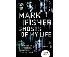 KNYGA Fisher, Mark Ghosts of My Life: Writings on Depression, Hauntology and Lost Futures