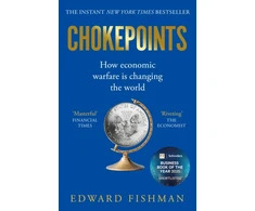 KNYGA Fishman Edward Chokepoints: How Economic Warfare is Changing the World - FT BUSINESS BOOK OF THE YEAR SHORTLISTED