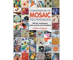 KNYGA Fitzgerald, Bonnie Compendium of Mosaic Techniques: 300 Tips, Techniques, Trade Secrets and Templates