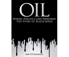 KNYGA Fitzgerald, Ian Oil: Power, Politics and Pipelines: The Story of Juodas Gold