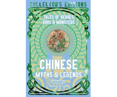 KNYGA Flame Tree Studio (Literature and Science) Chinese Myths &amp; Legends, Tales of Gods, Heroes &amp; Monsters