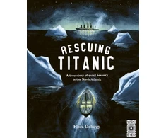 KNYGA Flora Delargy Rescuing Titanic, A true story of quiet bravery in the North Atlantic