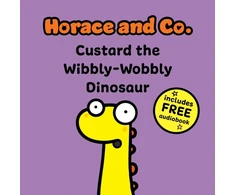 KNYGA Flossy and Jim Horace &amp; Co: Custard the Wibbly Wobbly Dinosaur