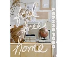 KNYGA Ford, Leanne Feel Free Home: The Art of Freethinking Design