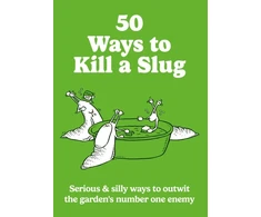 KNYGA Ford Sarah 50 Ways to Kill a Slug: Serious &amp; silly ways to outwit the garden's number one enemy