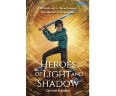 KNYGA Forrest, Conor Heroes of Light and Shadow: Old Irish Myths. New Dangers. One chance to be a Legend.