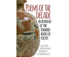 KNYGA Forward Arts Foundation Poems of the Decade: An Anthology of the Forward Books of Poetry
