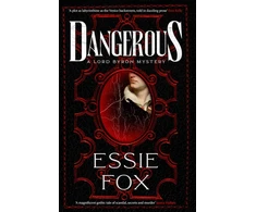 KNYGA Fox Essie Dangerous: The riveting, dazzling new historical thriller from the SUNDAY TIMES BESTSELLING author of The Fascination