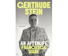 KNYGA Francesca Wade Gertrude Stein, An Afterlife