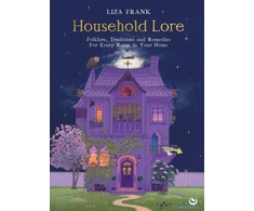 KNYGA Frank Liza Household Lore, Folklore, Traditions and Remedies For Every Room in Your Home