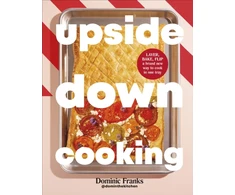 KNYGA Franks Dominic Upside Down Cooking: LAYER, BAKE, FLIP A Brand New Way to Cook in One Tray