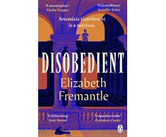 KNYGA Fremantle Elizabeth Disobedient: The gripping feminist retelling of a seventeenth century heroine forging her own destiny