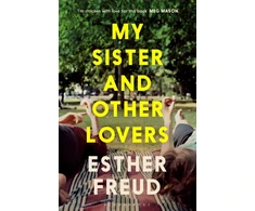 KNYGA Freud Esther My Sister and Other Lovers: A captivating coming-of-age novel about love, sisterhood and secrets