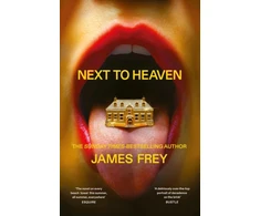 KNYGA Frey, James Next to Heaven: The PROVOCATIVE new novel from BESTSELLING author of A Million Little Pieces