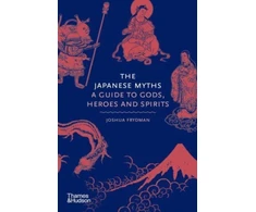 KNYGA Frydman, Joshua Japanese Myths: A Guide to Gods, Heroes and Spirits