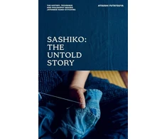 KNYGA Futatsuya Atsushi Sashiko: The Untold Story: The History, Technique and Philosophy Behind Japanese Hand-stitching
