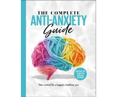 KNYGA Future Publishing Complete Anti-Anxiety Guide: Take control for a healthier, happier you
