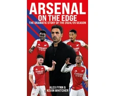 KNYGA Fynn, Alex; Whitcher, Kevin Arsenal: On the Edge: The dramatic story of the 2024/25 season