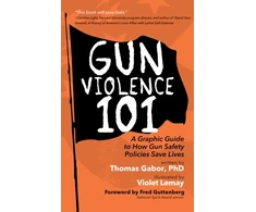 KNYGA Gabor Thomas Gun Violence 101: A Graphic Guide to How Gun Safety Policies Save Lives