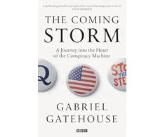 KNYGA Gabriel Gatehouse Coming Storm, Inside America’s Radical New Politics of Paranoia