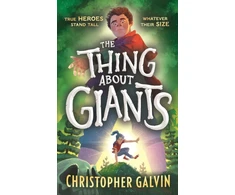 KNYGA Galvin, Christopher Thing About Giants: Legend, fantasy and adventure combine in the BIGGEST debut of the year. A fast-paced tale of bravery and unlikely friendship for age 9-12.