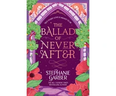 KNYGA Garber Stephanie Ballad of Never After: The second book in the beloved fairytale sensation the Once Upon a Broken Heart series from the global No. 1 bestselling author of Caraval