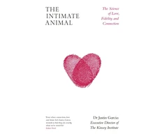 KNYGA Garcia Dr Justin Intimate Animal: The Science of Love, Fidelity and Connection
