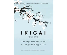 KNYGA Héctor García Garcia, Hector; Miralles, Francesc Ikigai: The Japanese secret to a long and happy life