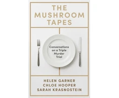 KNYGA Chloe Mushroom Tapes: Conversations on a Triple Murder Trial – from three of Australia's finest writers, including the winner of the 2025 Baillie Gifford Prize