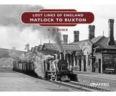 KNYGA Gary Essex Lost Lines of England: Matlock to Buxton