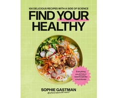 KNYGA Gastman, Sophie Find Your Healthy: 100 delicious recipes with a side of science